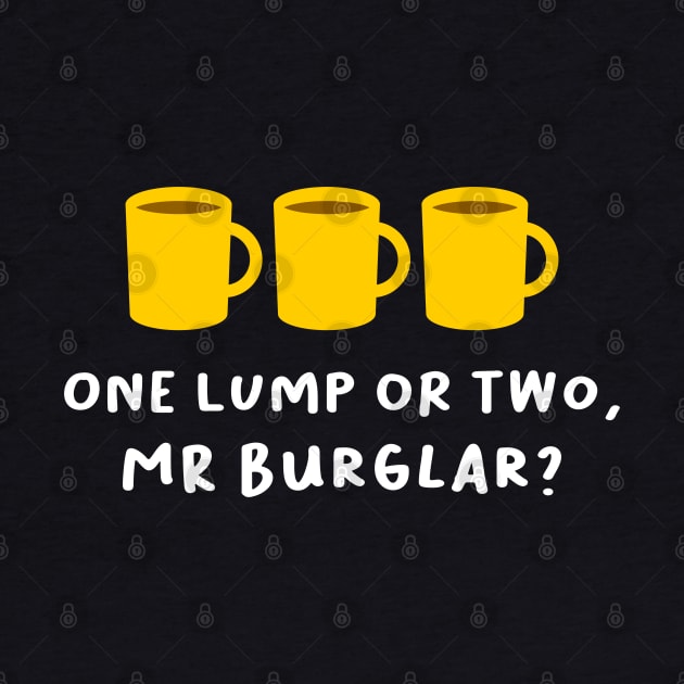'One lump or two, Mr Burglar?' Funny Bottom Design by DavidSpeedDesign